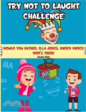 Try Not To Laugh Challenge Book Kids Would You Rather, Q&A jokes, Knock Knock Who's There: A Hilarious and Interactive Joke Book Game for Kids - Silly