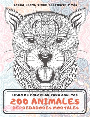 200 animales depredadores mortales - Libro de colorear para adultos - zorro, Leona, Tigre, Serpiente, y más