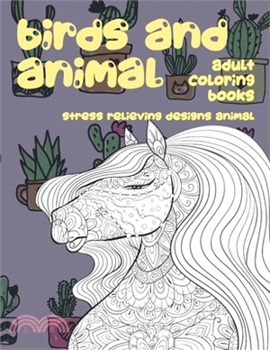 Adult Coloring Books Birds and Animal - Stress Relieving Designs Animal