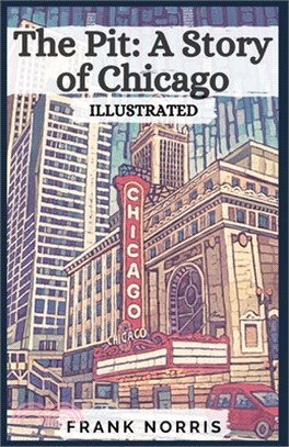 The Pit: A Story of Chicago: Illustrated