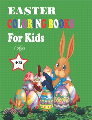 Easter Coloring Books for Kids Ages 4-13: happy easter coloring book for boys and girls, cute and fun image easter aggs, bunny, basket, easter hunt. G