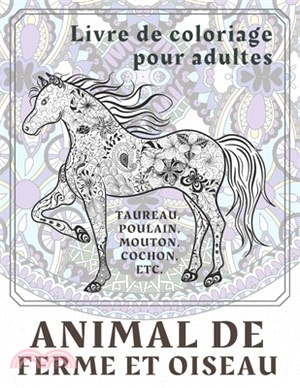 Animal de ferme et oiseau - Livre de coloriage pour adultes - Taureau, poulain, mouton, cochon, etc.