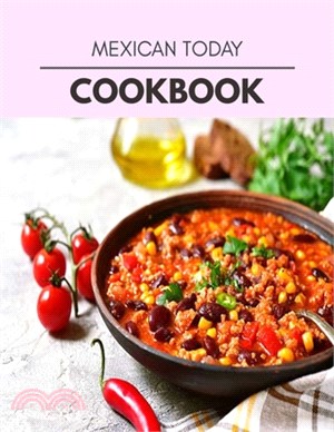 Mexican Today Cookbook: Healthy Meal Recipes for Everyone Includes Meal Plan, Food List and Getting Started