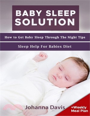 Baby Sleep Solution: How to Get Baby Sleep Through The Night Tips + Sleep Help for Babies Diet