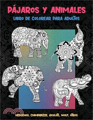 Pájaros y animales - Libro de colorear para adultos - Hedgehog, Chimpanzee, Axolotl, Wolf, otros