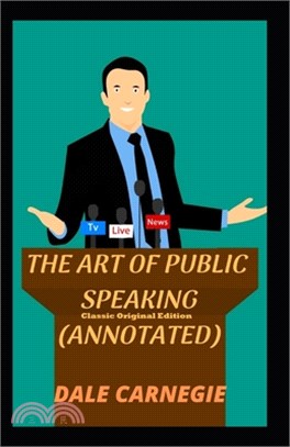 The Art of Public Speaking-Classic Original Edition(Annotated)