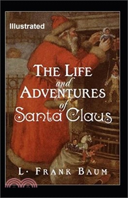 The Life and Adventures of Santa Claus Illustrated