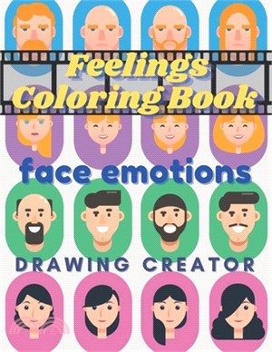 Feelings Coloring Book Face Emotions Drawing Creator: Design Facial Expressions Using Ready-Made Patterns for Completing and Coloring