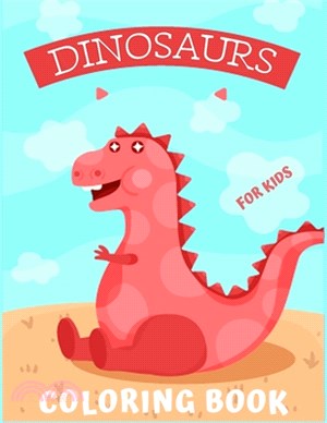 Dinosaurs Coloring Book for Kids: Coloring Fun for Kids & Toddlers With Awesome Dinosaurs Designs and Jurassic Prehistoric Animals- Children's Activit