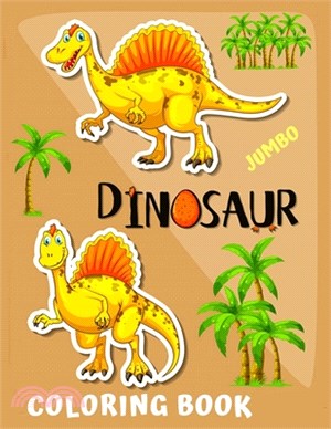 Jumbo Dinosaur Coloring Book: Coloring Book With Beautiful Realistic Dinosaurs of Featuring Dinosaurs Designs With Jurassic Prehistoric Animals Cute