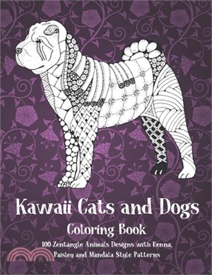 Kawaii Cats and Dogs - Coloring Book - 100 Zentangle Animals Designs with Henna, Paisley and Mandala Style Patterns