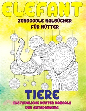 Zendoodle Malbücher für Mütter - Erstaunliche Muster Mandala und Entspannung - Tiere - Elefant