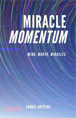 Miracle Momentum: Mind, Mouth, Miracles