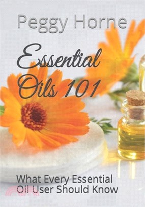 Essential Oils 101: What Every Essential Oil User Should Know