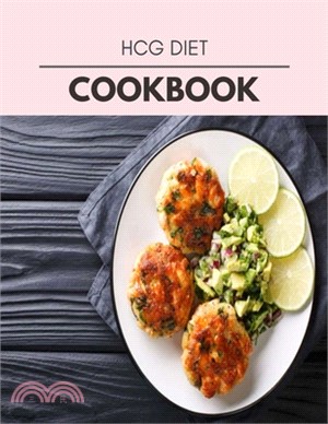 Hcg Diet Cookbook: Perfectly Portioned Recipes for Living and Eating Well with Lasting Weight Loss