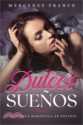 Dulces Sueños: Una Novela Romántica en Español