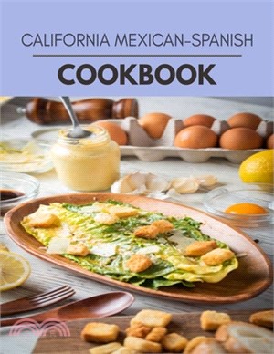 California Mexican-spanish Cookbook: Healthy Whole Food Recipes And Heal The Electric Body