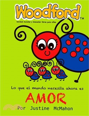 Lo que el mundo necesita ahora es Amor: Woodford bondad mundial y bienestar libros para niños