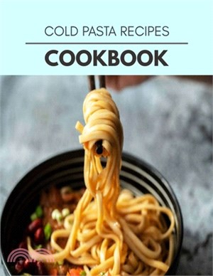 Cold Pasta Recipes Cookbook: Healthy Whole Food Recipes And Heal The Electric Body