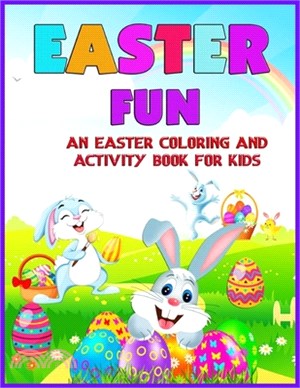 Easter Fun: An Easter Themed Coloring and Activity Book for Kids.