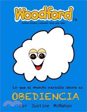Lo que el mundo necesita ahora es Obediencia: Woodford bondad y bienestar libros para niños