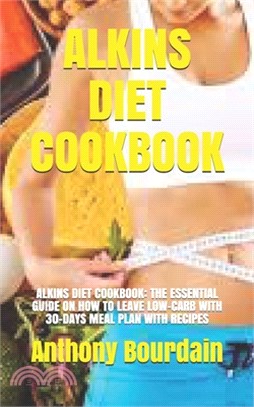 Alkins Diet Cookbook: Alkins Diet Cookbook: The Essential Guide on How to Leave Low-Carb with 30-Days Meal Plan with Recipes
