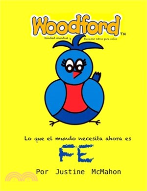 Lo que el mundo necesita ahora es Fe: Woodford bondad mundial y bienestar libros para niños