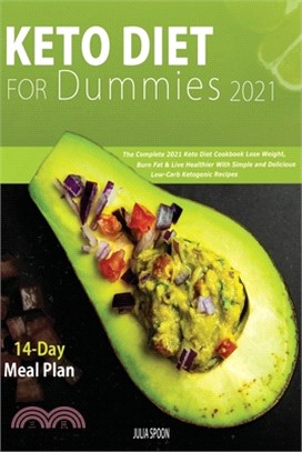 Keto Diet for Dummies 2021: Lose Weight, Burn Fat & Live Healthier With Simple and Delicious Low-Carb Ketogenic Recipes (14-Day Meal Plan Included