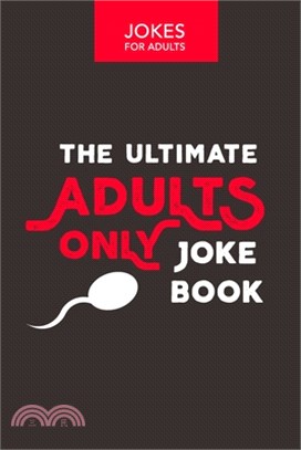 Jokes for Adults: The Ultimate Adult Only Joke Book: Adult Jokes