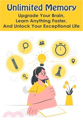 Unlimited Memory: Upgrade Your Brain, Learn Anything Faster, And Unlock Your Exceptional Life: Books To Improve Memory And Concentration