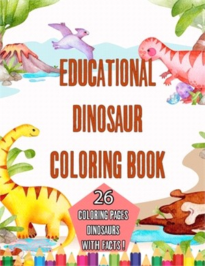 Educational Dinosaur Coloring book: learn about dinosaurs kids coloring book