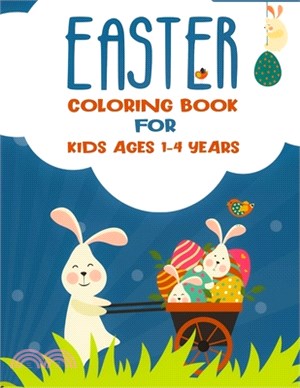 Coloring Book for Kids Ages 1-4: 30 Cute and Fun Images, Happy Easter Day Coloring for Toddlers and Preschool