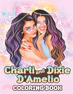 Charli and Dixie D'Amelio Coloring Book: A Cool Coloring Book for Fans of Charli and Dixie D'Amelio. Lot of Designs to Color, Relax and Relieve Stress