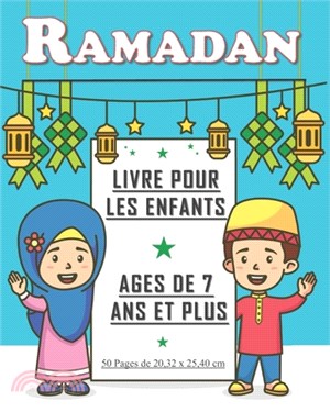 Ramadan: Livre pour les enfants âgés de 7 ans et plus. Beau cadeau pour les enfants musulmans, garçons et filles.