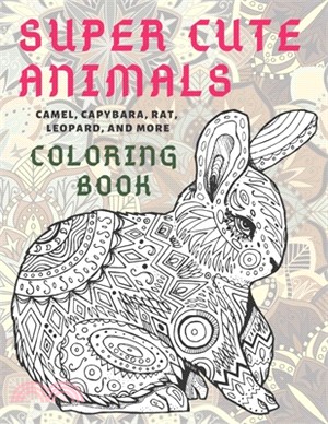 Super Cute Animals - Coloring Book - Camel, Capybara, Rat, Leopard, and more