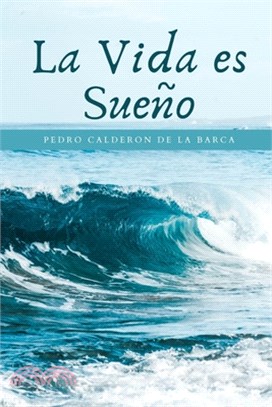 La Vida es Sueño: Biblioteca - Pedro Calderon de la Barca (Clásico)