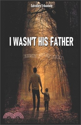 I wasn't his father