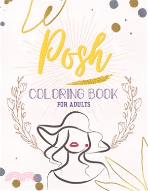 Posh Coloring Book for Adults: A Fantastic Collection Of Relaxing Coloring Pages - Exclusive Adult Coloring Books for Stress Relief - Entertaining An