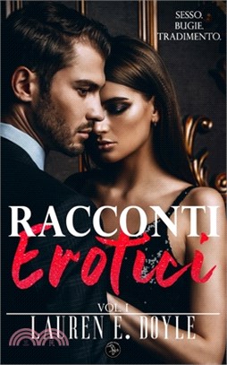 Racconti Erotici Vol. I: Storie di Sesso Esplicito per Adulti