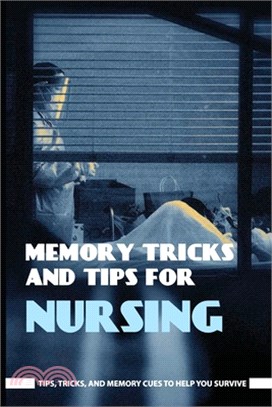 Memory Tricks And Tips For Nursing: Tips, Tricks, And Memory Cues To Help You Survive: Nursing Research Book