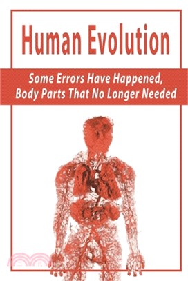 Human Evolution: Some Errors Have Happened, Body Parts That No Longer Needed: Human Evolution And Culture