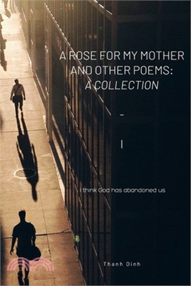 A Rose for My Mother and Other Poems: A Collection