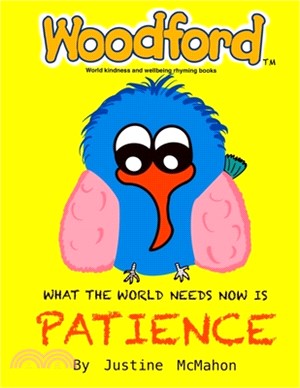 What the world needs now is Patience: Woodford world kindness and wellbeing rhyming books