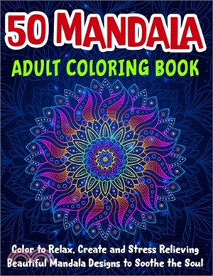 50 Mandala Adult Coloring Book: Relaxing Coloring Book for Adults Relaxation with Easy and Fun Stress Relieving Mandala Coloring Pages for Beginner.