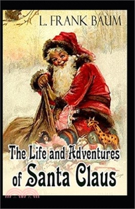 The Life and Adventures of Santa Claus Illustrated