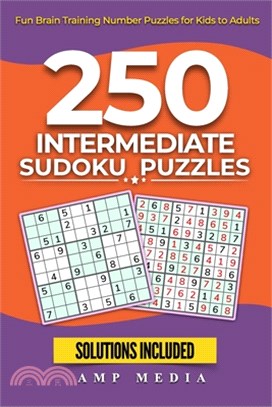 250 Intermediate Sudoku Puzzles: Fun Brain Training Number Puzzles for Kids to Adults, Solutions Included!