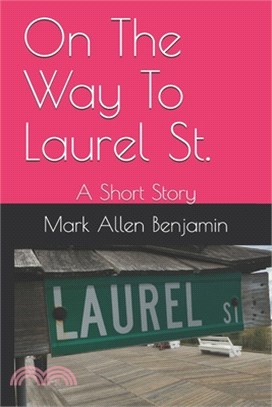 On The Way To Laurel St.: A Short Story