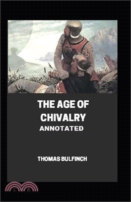 Bulfinch's Mythology, The Age of Chivalry Annotated