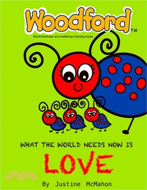 What the world needs now is Love: Woodford world kindness and wellbeing rhyming books