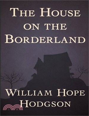 The House on the Borderland: (Annotated Edition)
